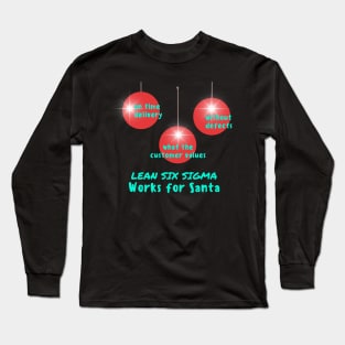 Lean Six Sigma / Works for Santa / making the holidays perfect Long Sleeve T-Shirt